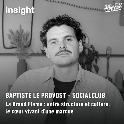 La Brand Flame : entre structure et culture, le cœur vivant d'une marque - Socialclub