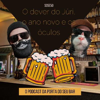 S05E50 - O dever do Júri, o ano novo e os óculos