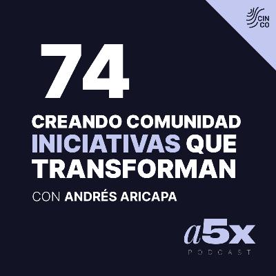 Creando comunidad iniciativas que transforman | Andrés Aricapa