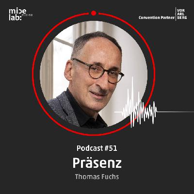 #51 Thema "Präsenz" mit Thomas Fuchs