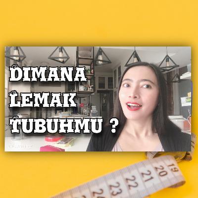 Lemak tubuh menandakan masalah pada tubuh, benarkah ? : Kurus#7, LOH#30 Lemak tubuh menandakan masalah pada tubuh, benarkah ? : Kurus#7, LOH#30
