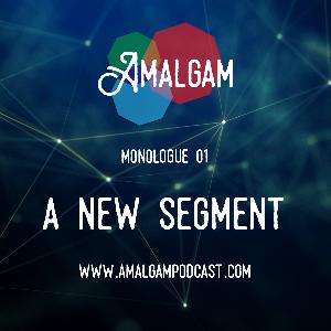 A New Segment | Monologue 01 A New Segment | Monologue 01