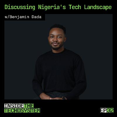 Episode 32 - Discussing Nigeria’s Tech Landscape w/ Benjamin Dada