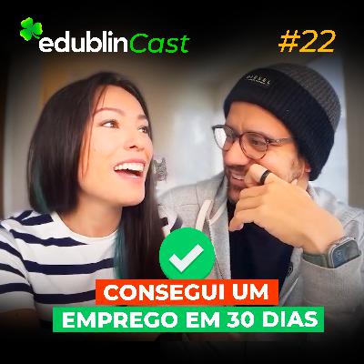 #22 - O QUE FEZ A DIFERENÇA PRA EU CONSEGUIR UM EMPREGO FORA DO BRASIL