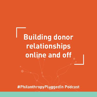 Building donor relationships online and off (Part 2) Building donor relationships online and off (Part 2)