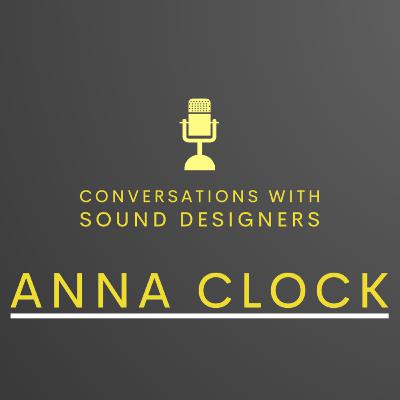 S1 E6 - Conversations with Sound Designers - Anna Clock