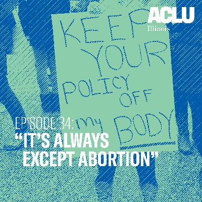 Episode 34: "It's Always Except Abortion" Episode 34: "It's Always Except Abortion"
