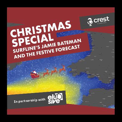 Crest Podcast Ep64 - Christmas Special with Surfline's Jamie Bateman and the Festive Forecast