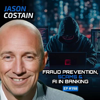 Fraud Prevention, Scams & AI in Banking (With Jason Costain)-Ep #198