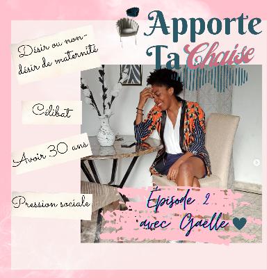 Épisode 2: Gaëlle/ Être célibataire et child-free à 30 ans Épisode 2: Gaëlle/ Être célibataire et child-free à 30 ans