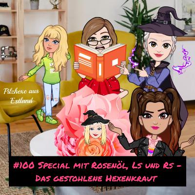 #100 Special mit Rosenöl, Ls und Rs - Das gestohlene Hexenkraut