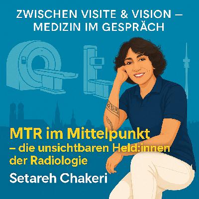 MTR im Mittelpunkt – die unsichtbaren Held:innen der Radiologie – mit Setareh Chakeri