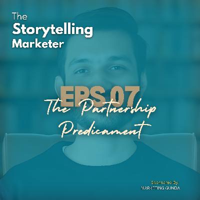 Episode 7 : How to Navigate Strategic Partnerships: A FMCG Case Study | The Storytelling Marketer Episode 7 : How to Navigate Strategic Partnerships: A FMCG Case Study | The Storytelling Marketer