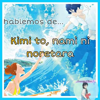 KIMI TO NAMI NA NORETARA: El amor esta en el agua// un romance que no debes perderte// Kumegu Chan// Anime & Manga
