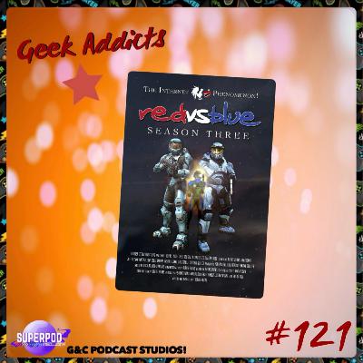 Geek Addicts - Episode 121: Discussing Red Vs Blue Season 3! Geek Addicts - Episode 121: Discussing Red Vs Blue Season 3!
