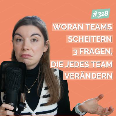 Woran Teams wirklich scheitern – 3 Fragen, die Zusammenarbeit verändern