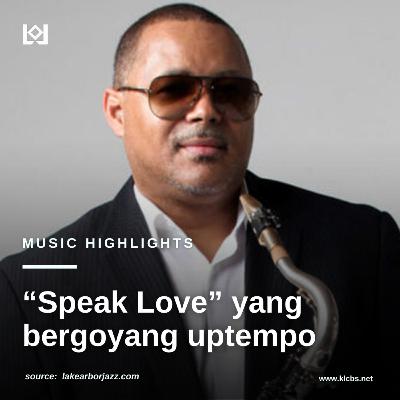 " Speak Love " yang bergoyang uptempo