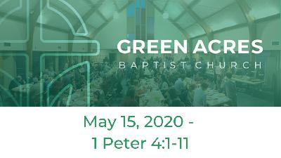 May 15, 2020 - 1 Peter 4:1-11