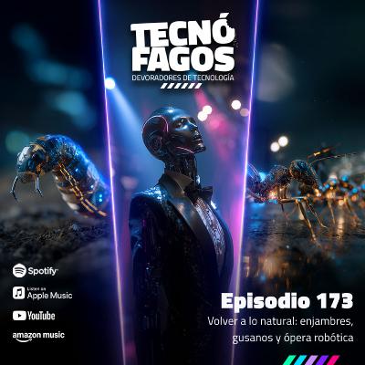 Ep. 173: Volver a lo natural: enjambres, gusanos y ópera robótica