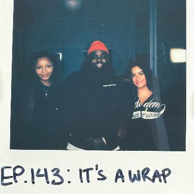 Episode 143: It's a Wrap (ft. Gabby & Aché) Episode 143: It's a Wrap (ft. Gabby & Aché)