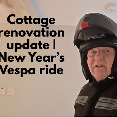Cottage renovation update | New Year Vespa Ride | Terry Gorry Vlog EP#801