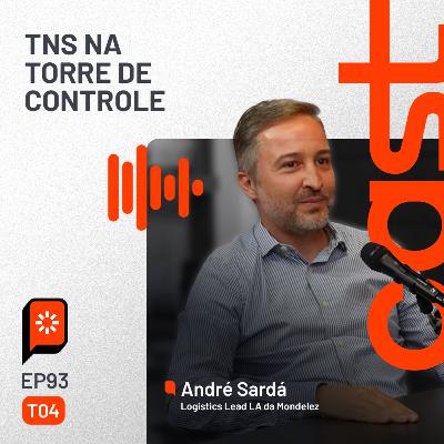 #93 TNS na Torre de Controle — com André Sardá, da Mondelez #93 TNS na Torre de Controle — com André Sardá, da Mondelez