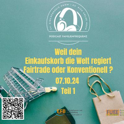 Weil dein Einkaufskorb die Welt regiert : Fairtrade oder Konventionell ? Teil 1