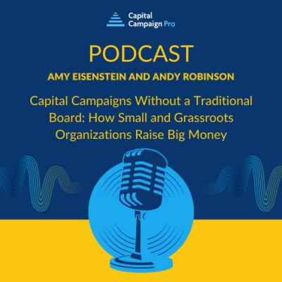 Capital Campaigns Without a Traditional Board: How Small and Grassroots Organizations Raise Big Money