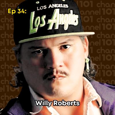 Ep 34: Willy Roberts Ep 34: Willy Roberts