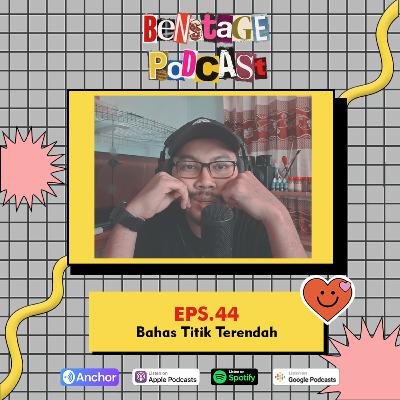 Eps 44 - Bahas : Titik Terendah