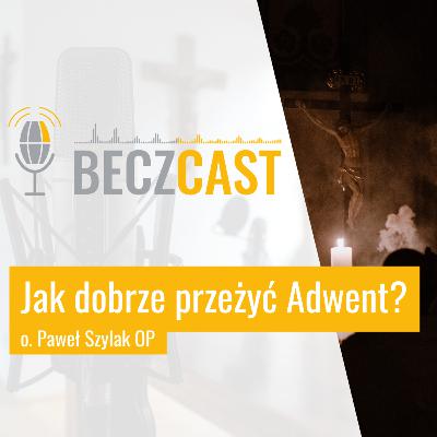 Jak dobrze przeżyć Adwent? | #31 BECZCAST