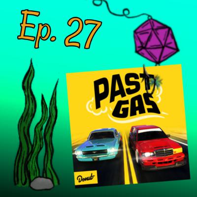 Episode 27: Past Gas Episode 27: Past Gas