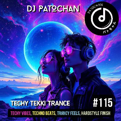 Techy Tekki Trance and Techno Episode 115 Techy Tekki Trance and Techno Episode 115