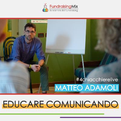 Educare comunicando | #4chiacchierelive con Matteo Adamoli Educare comunicando | #4chiacchierelive con Matteo Adamoli