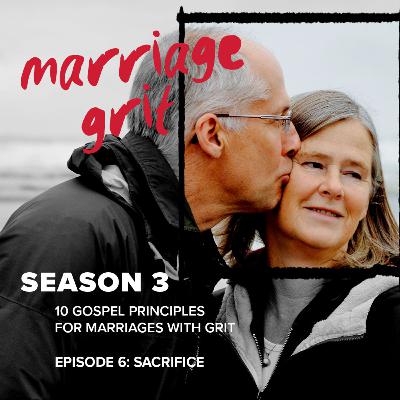 10 Gospel Principles for Marriages with Grit: Sacrifice