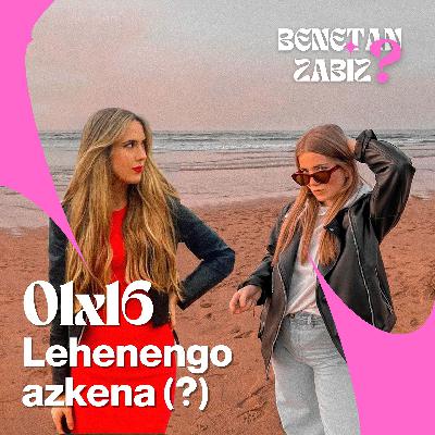 16. Lehenengo azkena? 16. Lehenengo azkena?