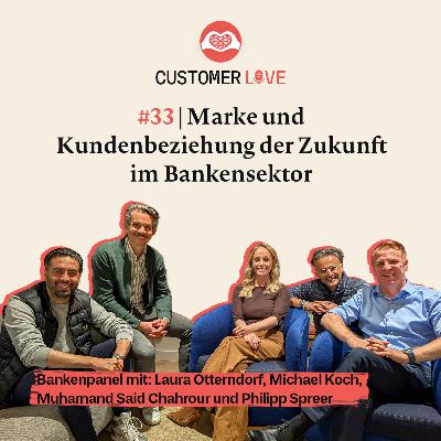 #33 | Laura Otterndorf, Michael Koch, Muhamad Chahrour & Philipp Spreer | Marke & Kundenbeziehung im Banking | Digital Experience | AI-Adoption im Banking