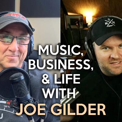 EP138. Music & Business with Joe Gilder | Best Music Tools, Music Advice, Online Tools, A.I.