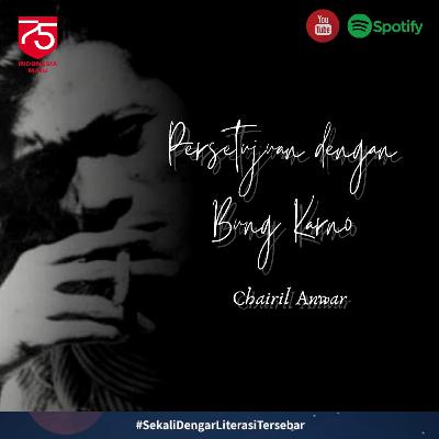 Persetujuan Dengan Bung Karno - Chairil Anwar Persetujuan Dengan Bung Karno - Chairil Anwar