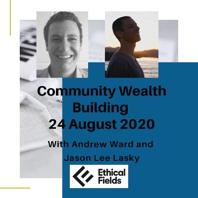 Community Wealth Building with Jason Lee Lasky 24 August 2020
