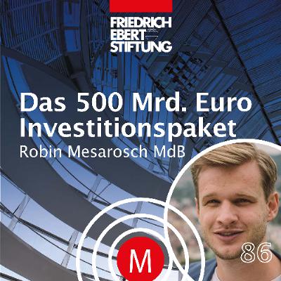 MK86 "Das 500 Mrd. Euro Investitionspaket" mit Robin Mesarosch MdB