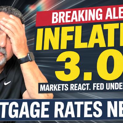 S2025 Ep120: INFLATION HITS 3%! What It Means for Mortgage Rates 🔥