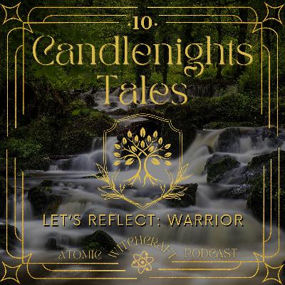 Ep. #167: Candlenights | Night 10 - Let's Reflect: Warrior