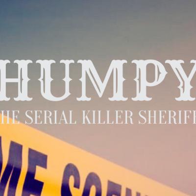 Episode 26 | Humpy: The Serial Killer Sheriff
