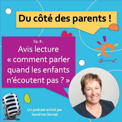 Ep. 8 : "Comment parler quand les enfants n'écoutent pas" - Avis lecture