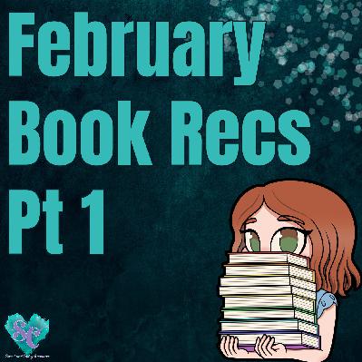 February Book Recommendations Pt 1!