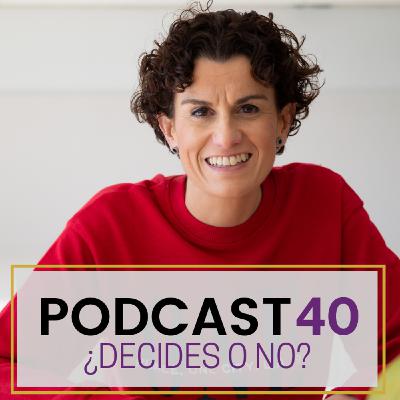 Podcast 40. ¿Decides o no?