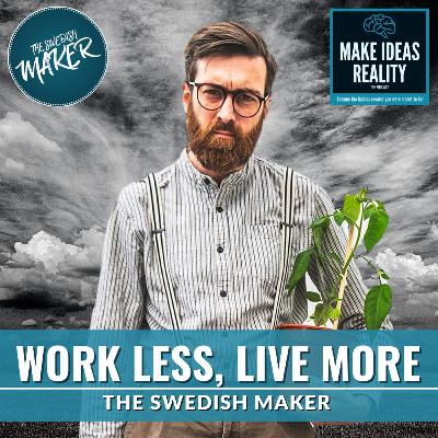 Work Less, Live More - The Swedish Maker