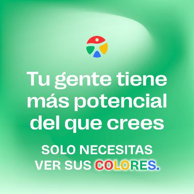 ¡Tu gente tiene más potencial del que crees! (Solo necesitas ver sus colores) - T2 EP. 6 El Lenguaje de los Colores 🎙️