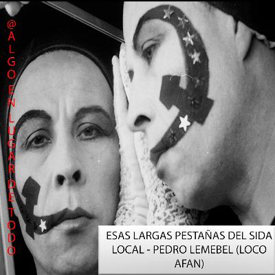 Esas Largas Pestañas Del Sida Local (Loco Afán) - Pedro Lemebel.